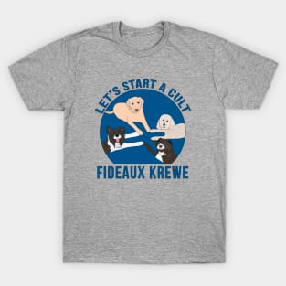 Fideaux Krewe Let's Start a Cult T-Shirt